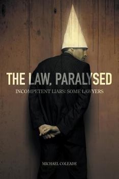 Paperback The Law, Paralysed - Incompetent Liars: Some Lawyers Book