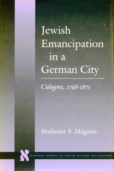 Hardcover Jewish Emancipation in a German City: Cologne, 1798-1871 Book