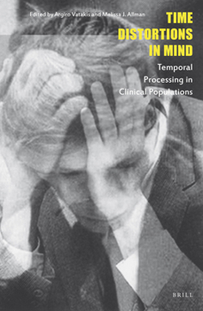 Hardcover Time Distortions in Mind: Temporal Processing in Clinical Populations Book