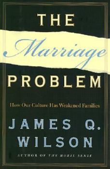Hardcover The Marriage Problem: How Our Culture Has Weakened Families Book