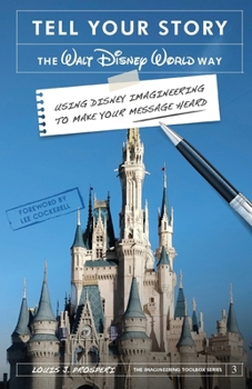 Paperback Tell Your Story the Walt Disney World Way: Using Disney Imagineering to Make Your Message Heard Book