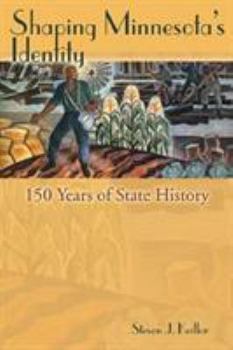 Paperback Shaping Minnesota's Identity: 150 Years of State History Book