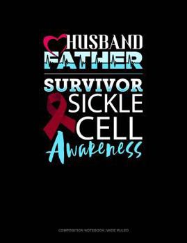 Paperback Husband, Father, Survivor - Sickle Cell Awareness: Composition Notebook: Wide Ruled Book