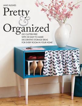 Paperback Pretty and Organized: Go Clutter-Free with 30 Easy-To-Make Decorative Storage Ideas for Every Room in Your Home Book