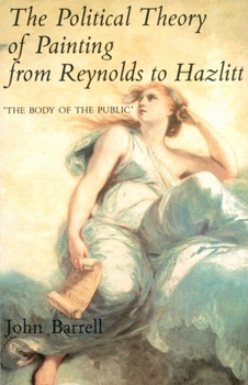 Paperback The Political Theory of Painting from Reynolds to Hazlitt: The Body of the Politic Book