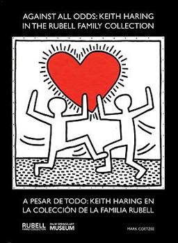 Hardcover Keith Haring: Against All Odds: Works from the Rubell Family Collection Book