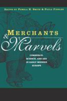 Paperback Merchants and Marvels: Commerce, Science, and Art in Early Modern Europe Book
