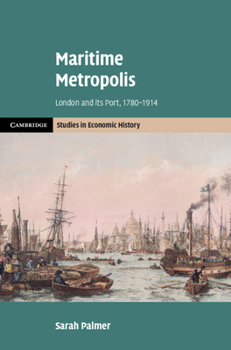 Hardcover Maritime Metropolis: London and Its Port, 1780-1914 Book