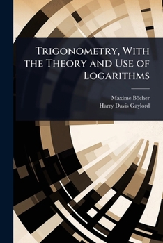 Paperback Trigonometry, With the Theory and Use of Logarithms Book