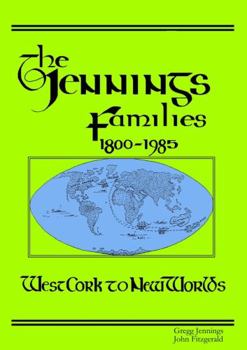 Paperback The Jennings Families 1800-1985 West Cork to New Worlds Book