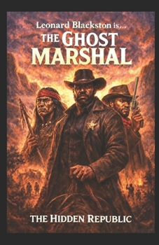 Paperback Leonard Blackston is The Ghost Marshal: The Hidden Republic Book