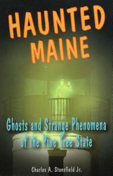 Paperback Haunted Maine: Ghosts and Strange Phenomena of the Pine Tree State Book