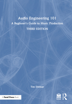 Hardcover Audio Engineering 101: A Beginner's Guide to Music Production Book