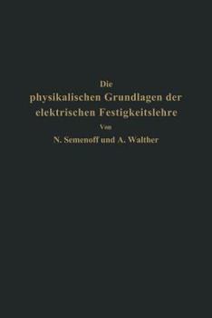 Paperback Die Physikalischen Grundlagen Der Elektrischen Festigkeitslehre [German] Book