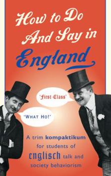 Hardcover How to Do and Say in England: A Trim Kompaktikum for Students of Englisch Talk and Society Behaviourism Book