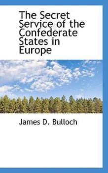 Paperback The Secret Service of the Confederate States in Europe Book