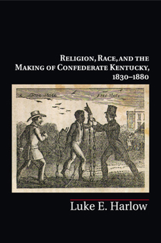 Paperback Religion, Race, and the Making of Confederate Kentucky, 1830-1880 Book