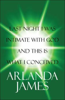 Paperback Last Night I Was Intimate with God and This Is What I Conceived Book