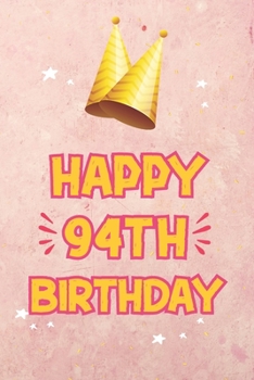 happy 94th birthday wishes: 94th Birthday Gifts wishes - Happy Birthday 94 Notebook Gift, Doodling, Sketching and nots -boy or girl to use it in ... 6 - 120 Page composition Blank Lined Journal