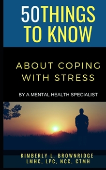 Paperback 50 Things to Know about Coping with Stress: By A Mental Health Specialist Book