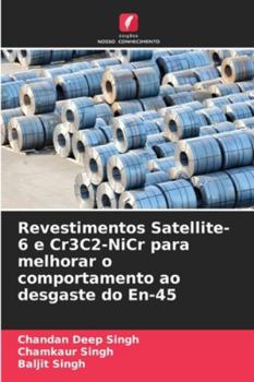 Paperback Revestimentos Satellite-6 e Cr3C2-NiCr para melhorar o comportamento ao desgaste do En-45 [Portuguese] Book