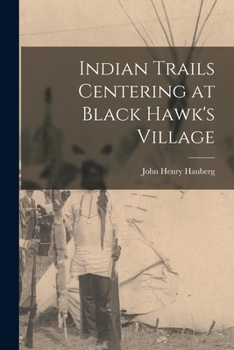 Paperback Indian Trails Centering at Black Hawk's Village Book