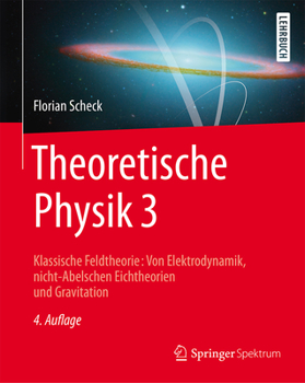 Paperback Theoretische Physik 3: Klassische Feldtheorie: Von Elektrodynamik, Nicht-Abelschen Eichtheorien Und Gravitation [German] Book