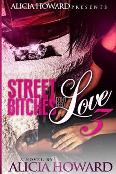 Street Bitches Don't Love Need 3 - Book #3 of the Street Bitches Don't Need Love