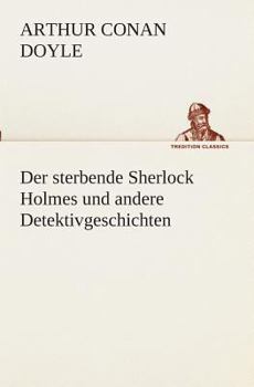 Der Sterbende Sherlock Holmes und Andere Detektivgeschichten - Book  of the Sherlock Holmes