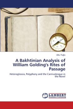 Paperback A Bakhtinian Analysis of William Golding's Rites of Passage Book