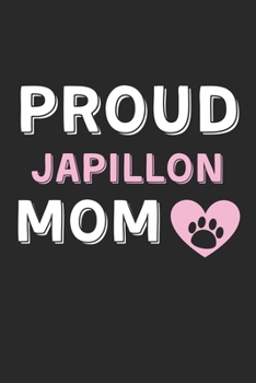 Paperback Proud Japillon Mom: Lined Journal, 120 Pages, 6 x 9, Japillon Dog Mom Gift Idea, Black Matte Finish (Proud Japillon Mom Journal) Book