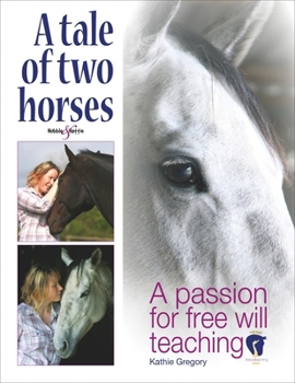 Paperback A Tale of Two Horses: A Passion for Free Will Teaching Book