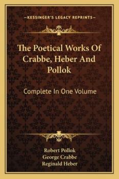 Paperback The Poetical Works Of Crabbe, Heber And Pollok: Complete In One Volume Book