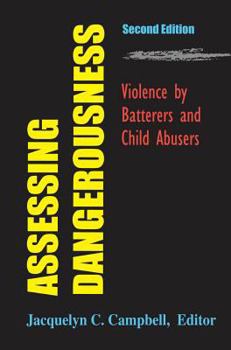 Hardcover Assessing Dangerousness: Violence by Batterers and Child Abusers Book