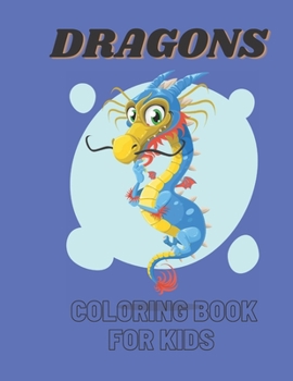 Paperback DRAGONS Coloring Book For Kids: A unique collection of coloring pages. Design and Patterns Mythical and Magical Creatures for Kids Coloring. Book