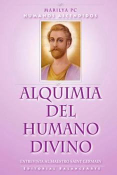 Paperback Alquimia Del Humano Divino: Entrevista Al Maestro Alquimista Saint Germain [Spanish] Book