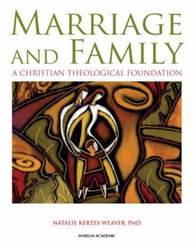 Paperback Marriage and Family: A Christian Theological Foundation Book