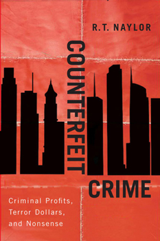 Hardcover Counterfeit Crime: Criminal Profits, Terror Dollars, and Nonsense Book