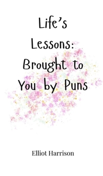 Hardcover Life's Lessons: Brought to You by Puns Book