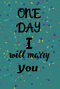 Paperback One DAY I will marry you: Notebook and Memory Journal for friends, lovers, Couple Book