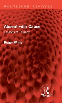 Absent with Cause: Lessons of Truancy