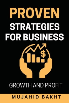 PROVEN STRATEGIES FOR BUSINESS GROWTH AND PROFIT