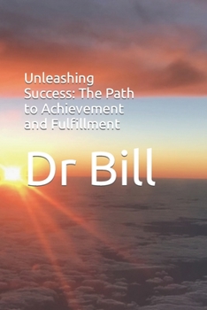 Paperback Unleashing Success: The Path to Achievement and Fulfillment Book