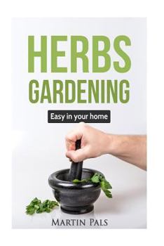 Paperback Gardening Herbs: Guide to growing your own herbs easy at home. Book