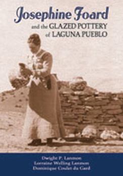 Hardcover Josephine Foard and the Glazed Pottery of Laguna Pueblo Book