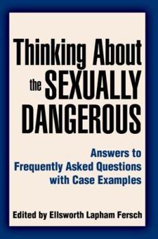 Paperback Thinking About the Sexually Dangerous: Answers to Frequently Asked Questions with Case Examples Book