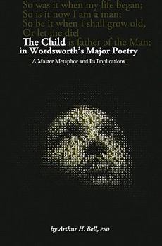 Paperback The Child In Wordsworth's Major Poetry: A Master Metaphor and Its Implications Book