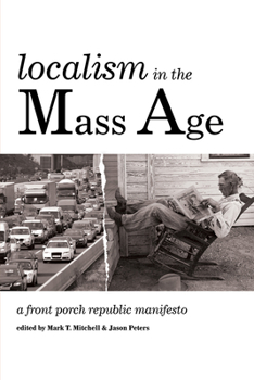 Paperback Localism in the Mass Age: A Front Porch Republic Manifesto Book