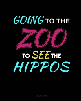Paperback Going To The Zoo To See The Hippos: Menu Planner Book