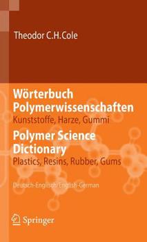 Hardcover Wörterbuch Polymerwissenschaften/Polymer Science Dictionary: Kunststoffe, Harze, Gummi/Plastics, Resins, Rubber, Gums, Deutsch-Englisch/English-German [German] Book